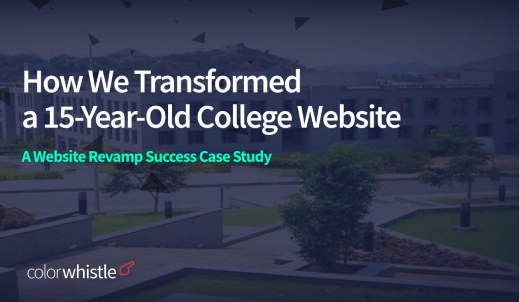 How We Revamped a 15-Year-Old College Website – A Success Case Study?