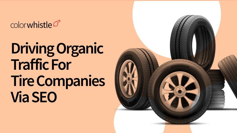 SEO Tips for Tire Companies: Driving Organic Traffic to Your Website