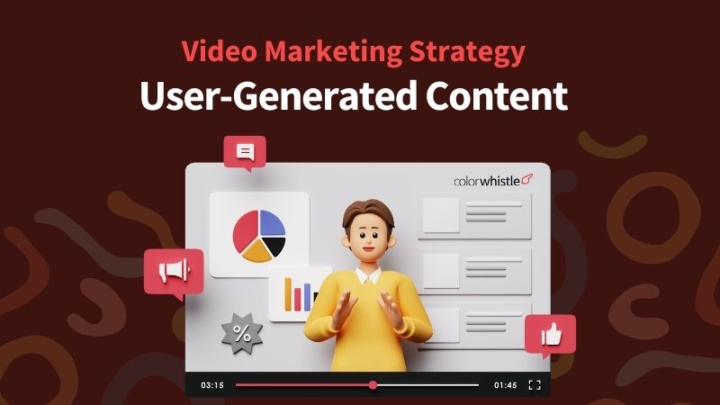 Leveraging User-Generated Content (UGC) in Your Video Marketing Strategy