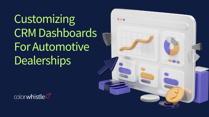 Customizing CRM Dashboards For Automotive Dealerships 