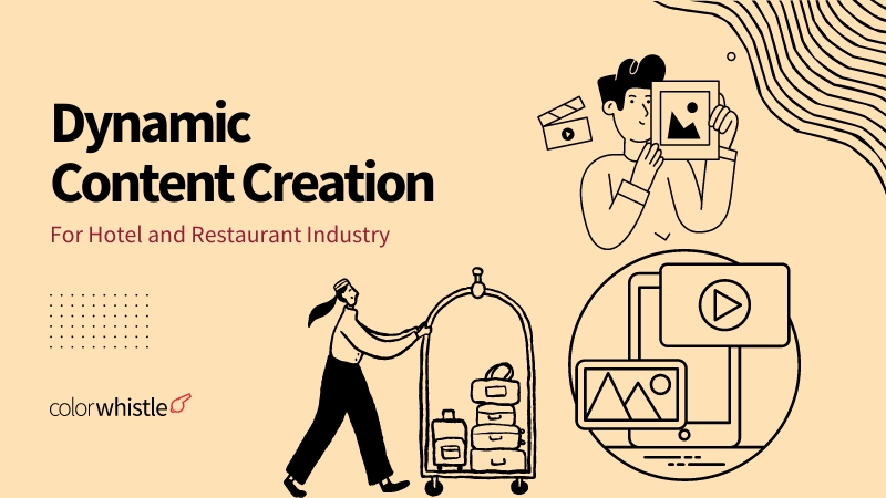 Dynamic Content Creation for Hotel and Restaurant Industry - ColorWhistle