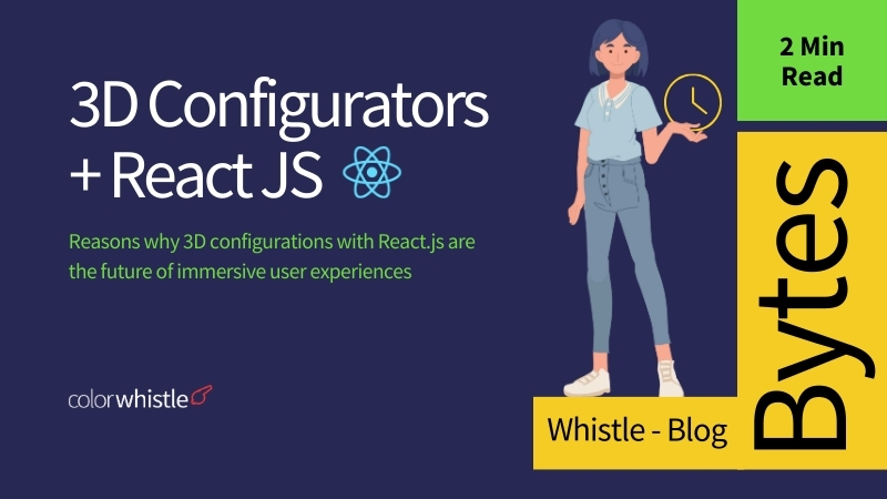 Reasons why 3D configurations with React.js are the future of immersive user experiences - ColorWhistle