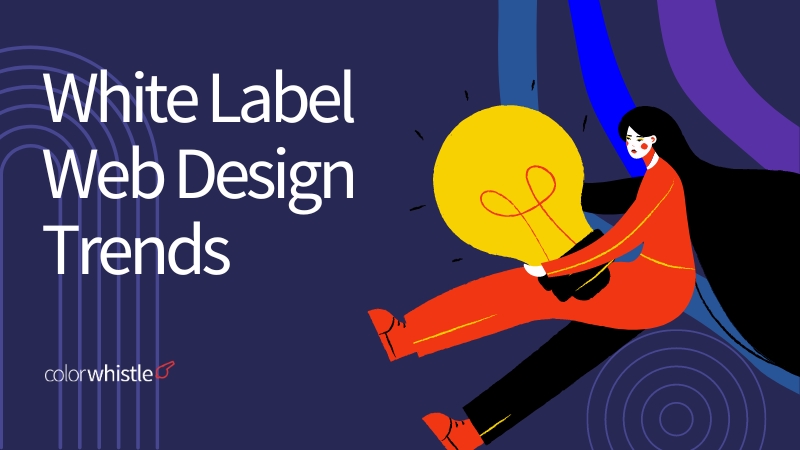 White Label Web Design Trends To Follow for 2024 - ColorWhistle