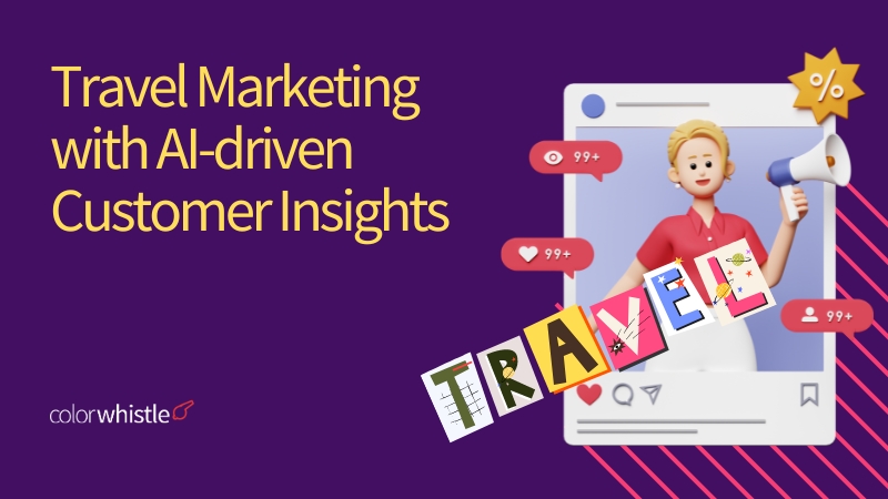 Travel Marketing with AI-driven Customer Insights - ColorWhistle