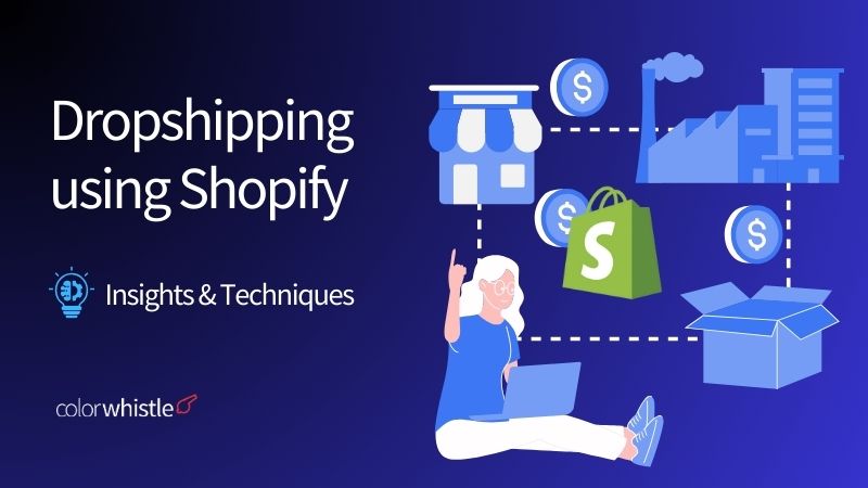 Dropshipping using Shopify - ColorWhistle