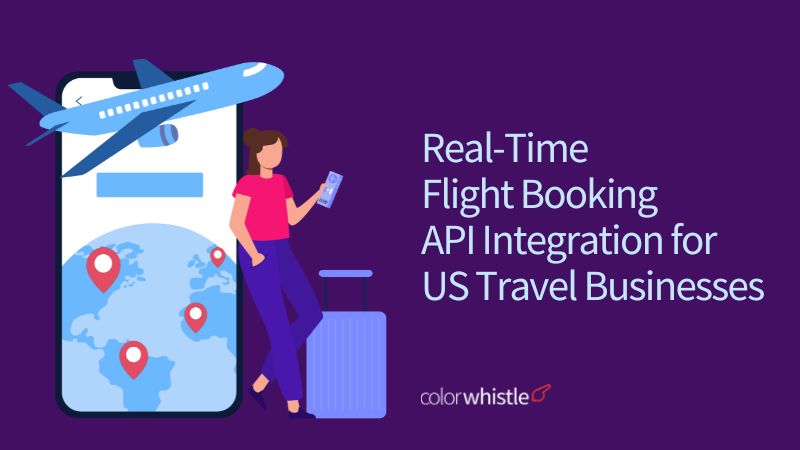 Real Time Flight Booking API Integration for US Travel Businesses - ColorWhistle
