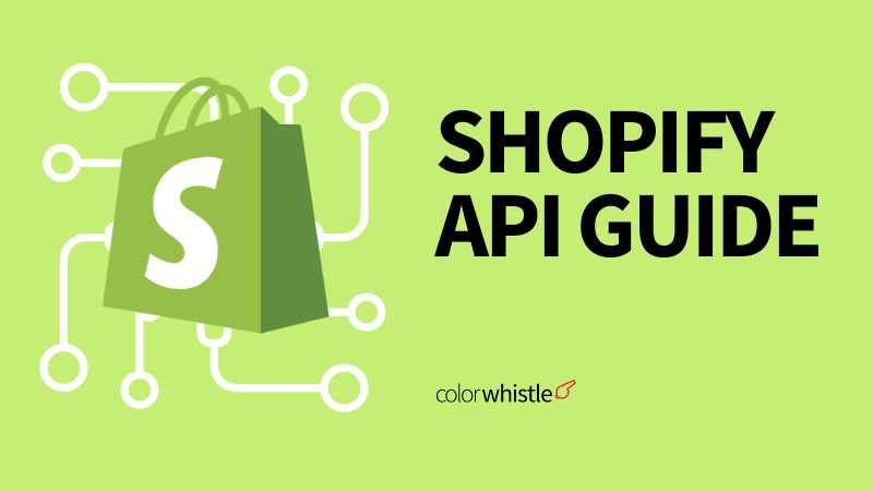 Shopify API Guide - ColorWhistle