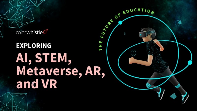 AI, STEM, Metaverse, AR, and VR - ColorWhistle