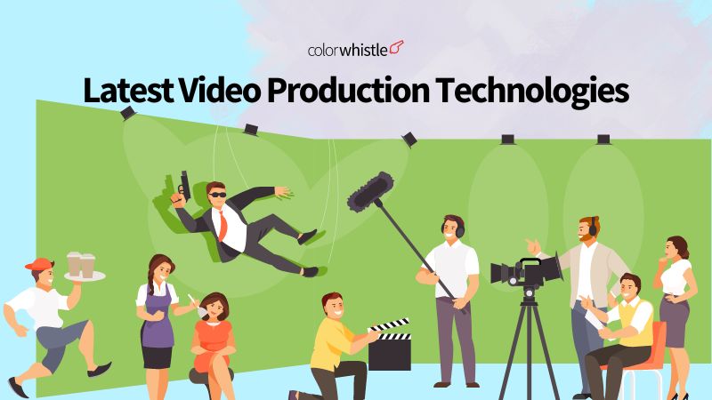 Latest Video Production Technologies - ColorWhistle