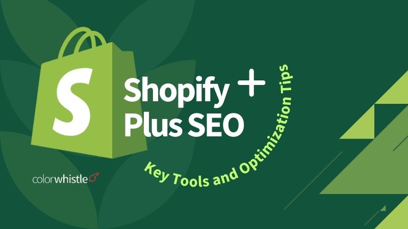 Shopify Plus SEO: Key Tools and Optimization Tips