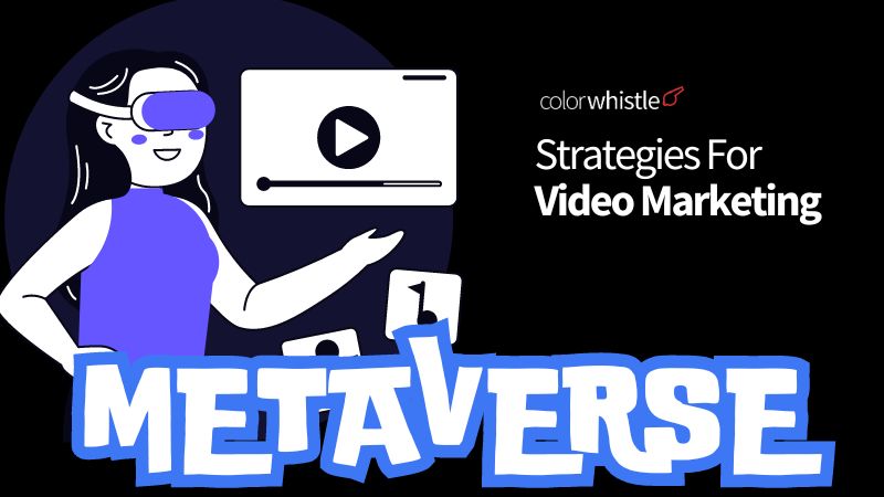 Strategies For Video Marketing - ColorWhistle