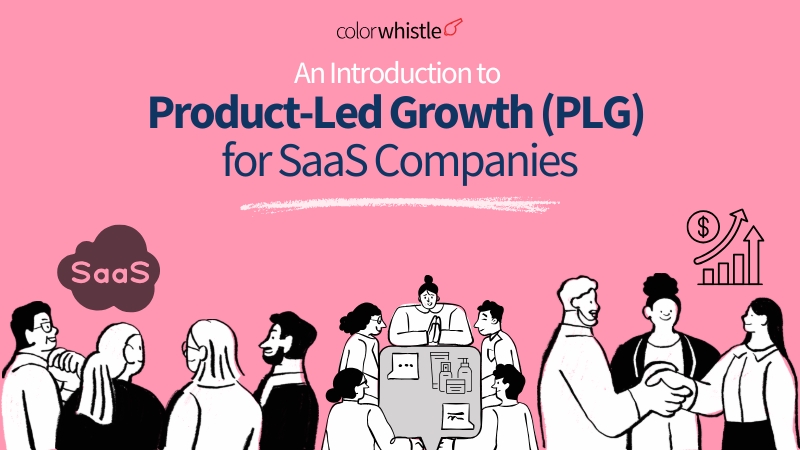 An Introduction to Product-Led Growth (PLG) for SaaS Companies - ColorWhistle