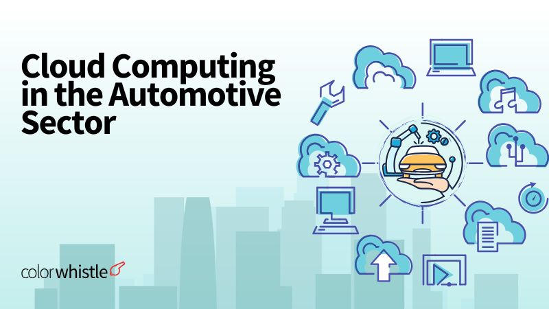 Cloud Computing in the Automotive Sector - ColorWhistle