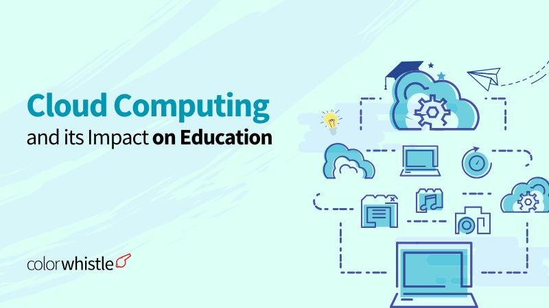 Cloud Computing and its Impact on Education-ColorWhistle