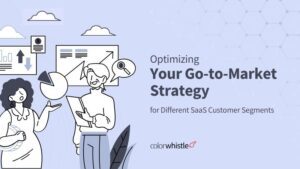 Optimizing Your Go-to-Market Strategy for Different SaaS Customer Segments