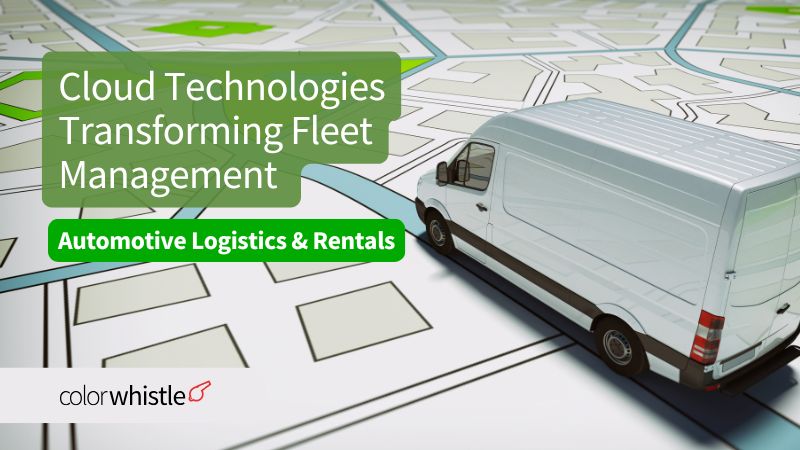 Cloud Technologies Transforming Fleet Management for Automotive Logistics & Rental