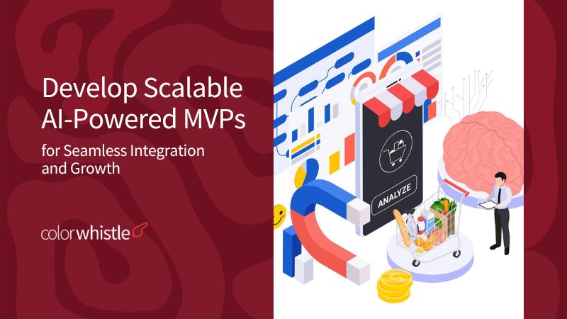 How to Develop Scalable AI-Powered MVPs for Seamless Integration and Growth