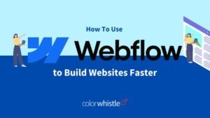 From Concept to Launch: How We Use Webflow Website Builder to Develop Websites Faster