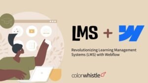 Revolutionizing LMS with Webflow