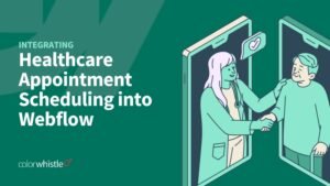 Integrating Healthcare Appointment Scheduling into Webflow 