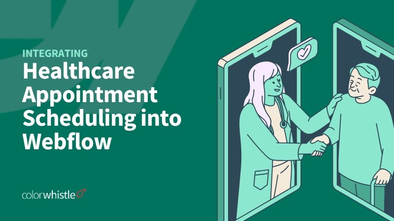 Integrating Healthcare Appointment Scheduling into Webflow 