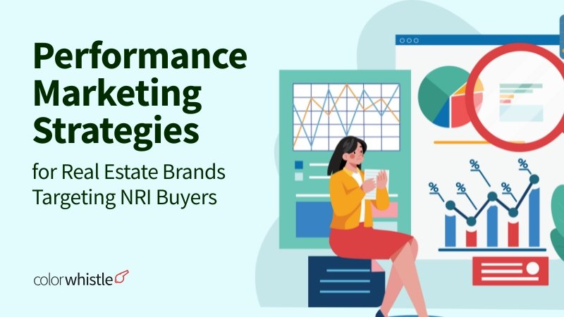 Performance Marketing Strategies for Real Estate Brands Targeting NRI Buyers