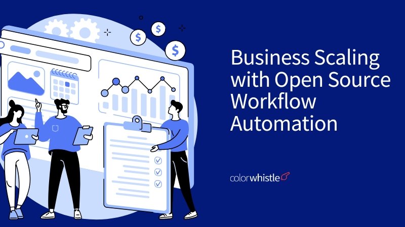 How to Scale Your Business with Open-Source Workflow Automation Tools 