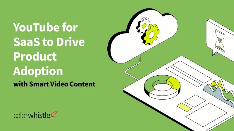 YouTube for SaaS to Drive Product Adoption with Smart Video Content