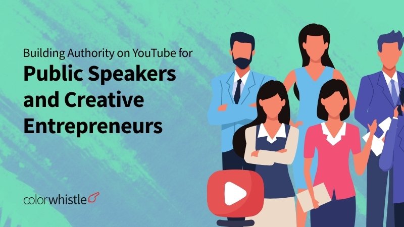Building Authority on YouTube for Public Speakers and Creative Entrepreneurs