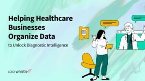 Helping Healthcare Businesses Organize Data to Unlock Diagnostic Intelligence