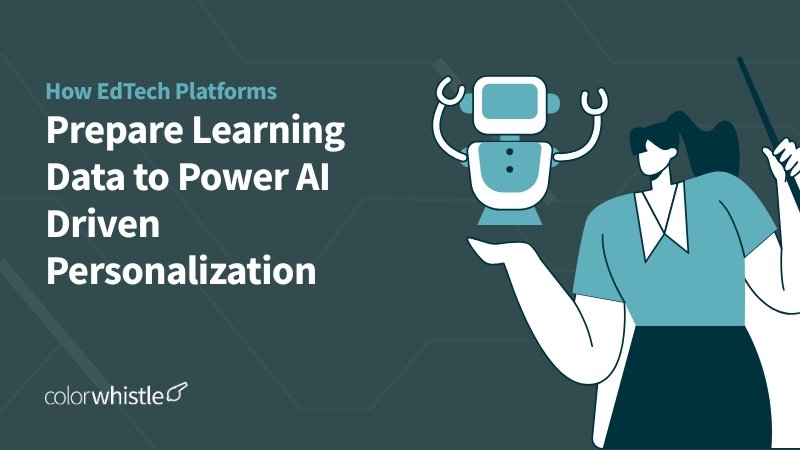 How EdTech Platforms Prepare Learning Data to Power AI-Driven Personalization