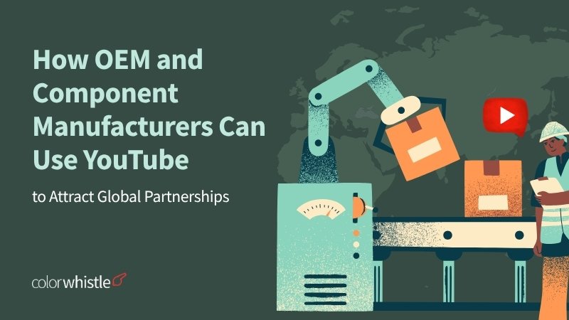 YouTube Marketing for OEM and Component Manufacturers to Attract Global Partnerships