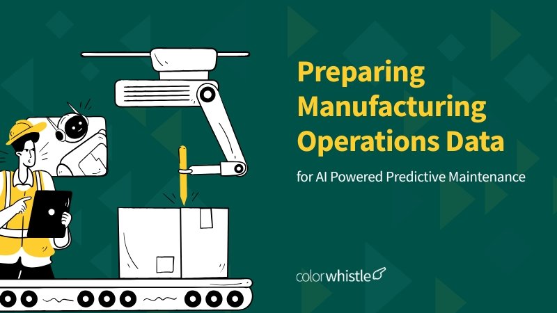 Preparing Manufacturing Operations Data for AI Powered Predictive Maintenance