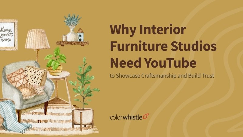 Why Interior Furniture Studios Need YouTube to Showcase Craftsmanship and Build Trust