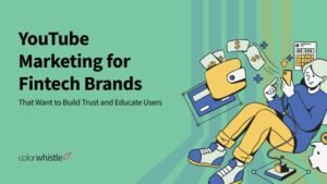 YouTube Marketing for Fintech Brands That Want to Build Trust and Educate Users