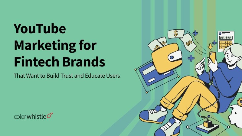 YouTube Marketing for Fintech Brands That Want to Build Trust and Educate Users