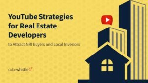 YouTube Strategies for Real Estate Developers to Attract NRI Buyers and Local Investors