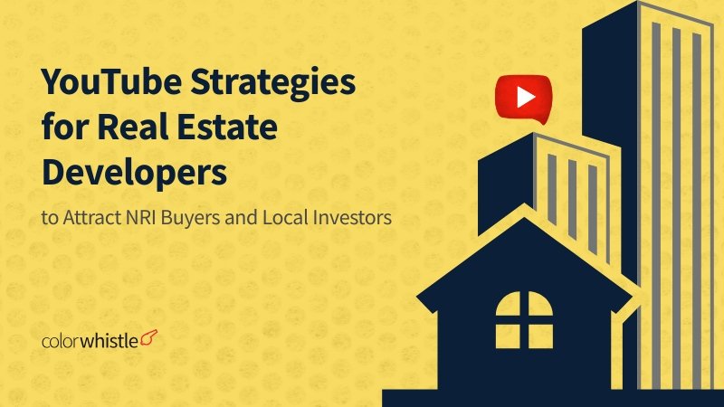YouTube Strategies for Real Estate Developers to Attract NRI Buyers and Local Investors