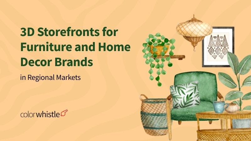 3D Storefronts for Furniture and Home Decor Brands in Regional Markets
