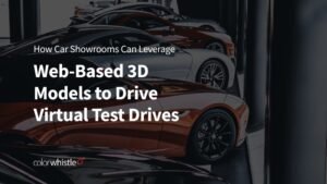 How Car Showrooms Can Leverage Web-Based 3D Models to Drive Virtual Test Drives