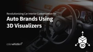 Revolutionizing Car Interior Customization for Auto Brands Using 3D Visualizers