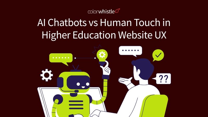 AI Chatbots vs Human Touch in Higher Education Website UX - ColorWhistle