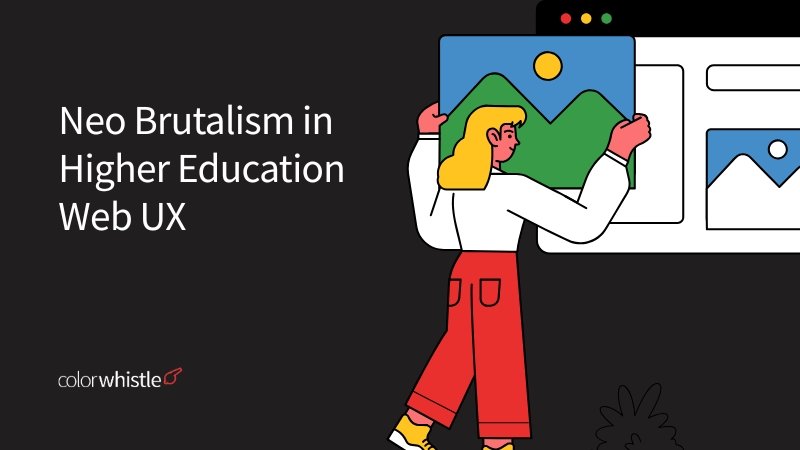 Neo Brutalism in Higher Education Web UX - ColorWhistle