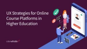 UX Strategies for Online Course Platforms in Higher Education
