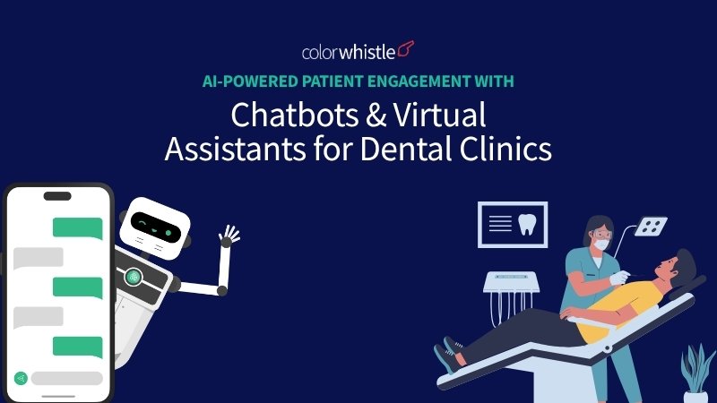 AI-Powered Patient Engagement with Chatbots & Virtual Assistants for Dental Clinics - ColorWhistle