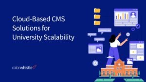 Cloud-Based CMS Solutions for University Scalability in 2025