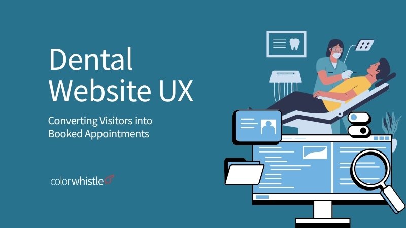 Dental Website UX for Converting Visitors into Booked Appointments - ColorWhistle