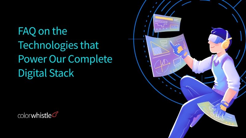 FAQ on the Technologies that Power Our Complete Digital Stack