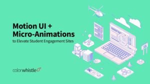 Motion UI + Micro-Animations to Elevate Student Engagement Sites