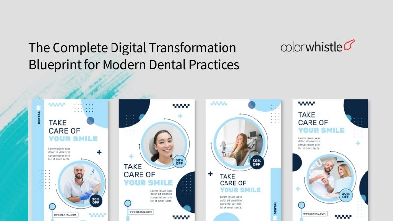 The Complete Digital Transformation Blueprint for Modern Dental Practices - ColorWhistle